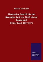 Allgemeine Geschichte der Neuesten Zeit von 1815 bis zur Gegenwart