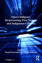 Opera Indigene: Re/presenting First Nations and Indigenous Cultures