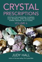 Crystal Prescriptions volume 6 - Crystals for ancestral clearing, soul retrieval, spirit release and karmic healing. An A-Z guide.