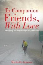 To Companion Friends, With Love