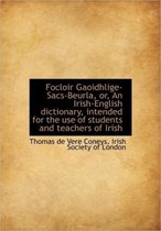 Focloir Gaoidhlige-Sacs-Beurla, Or, an Irish-English Dictionary, Intended for the Use of Students an