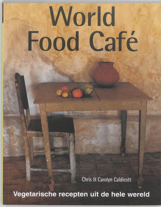Cover van het boek 'World Food Cafe' van Chris Caldicott en Chris Caldicott