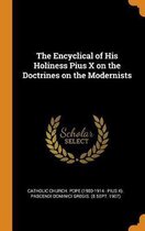 The Encyclical of His Holiness Pius X on the Doctrines on the Modernists