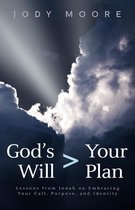 God's Will > Your Plan