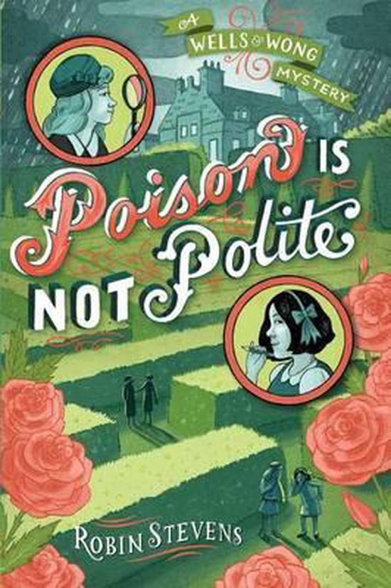 Boekcover van 'Poison Is Not Polite', een Wells & Wong mysterie van Robin Stevens. Met een labyrint en twee portretten van meisjes.