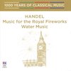 Handel - Music For The Royal Fireworks. Water Music: 1000 Ye