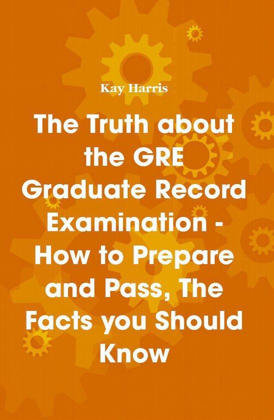The Truth about the GRE Graduate Record Examination - How to ... - cover