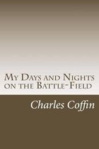 My Days and Nights on the Battle-Field