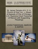 St. James Temple of A. O. H. Church of God, Inc., V. Board of Appeals of City of Chicago. U.S. Supreme Court Transcript of Record with Supporting Pleadings