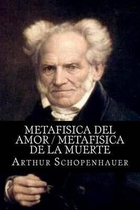 Metafisica del Amor / Metafisica de La Muerte, Arthur Schopenhauer |  9781515338468 |... 