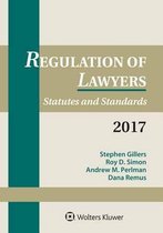 Regulation of Lawyers: Statutes and Standards, 2017 Supplement