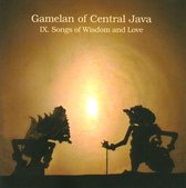 Gamelan of Central Java, Vol. 9: Songs of Wisdom and Love