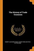 The History of Trade Unionism