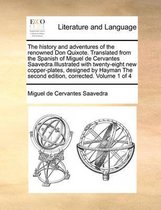 The History and Adventures of the Renowned Don Quixote. Translated from the Spanish of Miguel de Cervantes Saavedra.Illustrated with Twenty-Eight New Copper-Plates, Designed by Hayman the Second Edition, Corrected. Volume 1 of 4