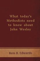 What Today's Methodists Need to Know about John Wesley