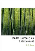 London Lavender; An Entertainment