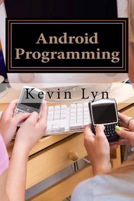 Android Programming | 9781530923250 | Kevin Lyn | Boeken | bol.com