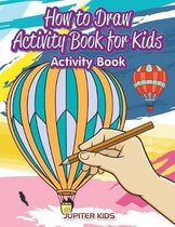 How to Draw Activity Book for Kids Activity Book