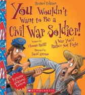 You Wouldn't Want to Be a Civil War Soldier!