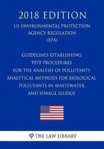 Guidelines Establishing Test Procedures for the Analysis of Pollutants - Analytical Methods for Biological Pollutants in Wastewater and Sewage Sludge (Us Environmental Protection Agency Regul