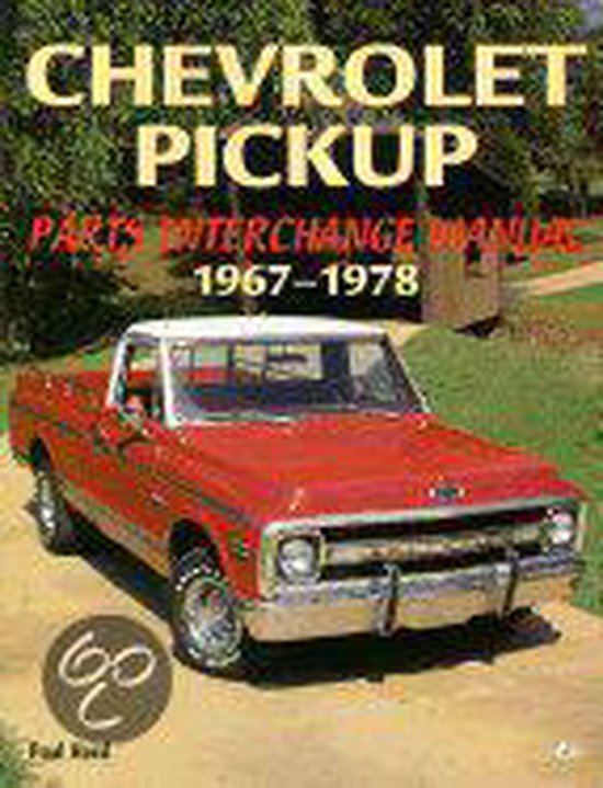 Chevrolet Pickup Parts Interchange Manual 19671978, Paul A. Herd 9780760306802 Boeken bol