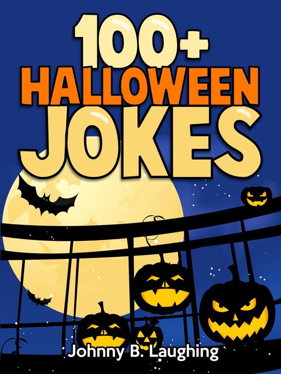 100+ Halloween Jokes (ebook), Johnny B. Laughing 9781370942619