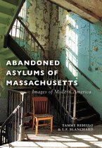 Images of Modern America - Abandoned Asylums of Massachusetts