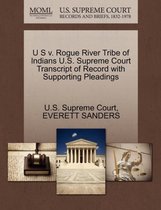 U S V. Rogue River Tribe of Indians U.S. Supreme Court Transcript of Record with Supporting Pleadings