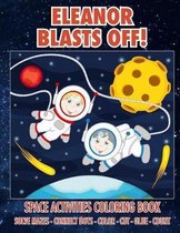 Eleanor Blasts Off! Space Activities Coloring Book