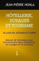 Volume- Hôtellerie, Voyages Et Tourisme - Se Lancer, Réussir Et Durer