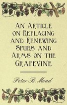 An Article on Replacing and Renewing Spurs and Arms on the Grapevine