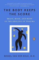 Omslag The Body Keeps the Score : Brain, Mind, and Body in the Healing of Trauma