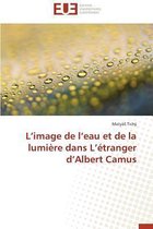 Omn.Univ.Europ.- L Image de L Eau Et de la Lumi�re Dans L �tranger D Albert Camus