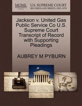 Jackson V. United Gas Public Service Co U.S. Supreme Court Transcript of Record with Supporting Pleadings