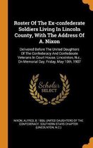 Roster of the Ex-Confederate Soldiers Living in Lincoln County, with the Address of A. Nixon