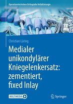 Operationstechniken Orthopädie Unfallchirurgie - Medialer unikondylärer Kniegelenkersatz: zementiert, fixed Inlay