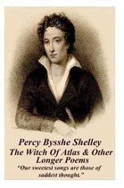 Percy Bysshe Shelley - The Witch of Atlas & Other Longer Poems
