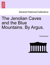 The Jenolian Caves and the Blue Mountains. by Argus.