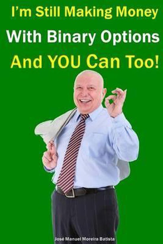 I'm Still Making Money With Binary Options - And You Can Too ... - cover