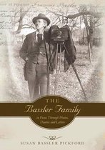 The Bassler Family in Focus Through Photos, Diaries and Letters