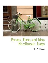 Persons, Places and Ideas Miscellaneous Essays