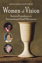 Women of Vision: Sixteen Founders of the International Grail Movement