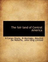 The Fair Land of Central America