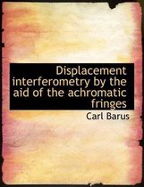 Displacement Interferometry by the Aid of the Achromatic Fringes