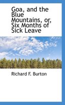 Goa, and the Blue Mountains, Or, Six Months of Sick Leave