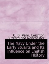 The Navy Under the Early Stuarts and Its Influence on English History