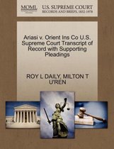 Ariasi V. Orient Ins Co U.S. Supreme Court Transcript of Record with Supporting Pleadings