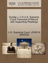 Dunlap V. U S U.S. Supreme Court Transcript of Record with Supporting Pleadings