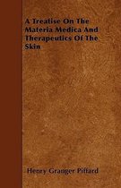 A Treatise On The Materia Medica And Therapeutics Of The Skin