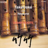 TakéDaké & Neptune: Asian Roots